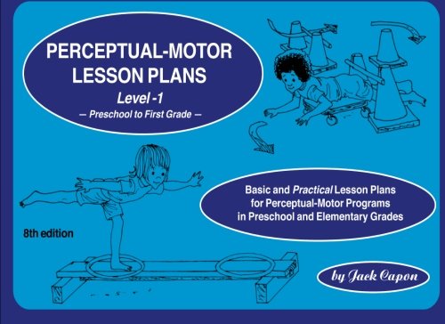 Perceptual-Motor Lesson Plans, Level 1 Preschool to First Grade (Volume 1)