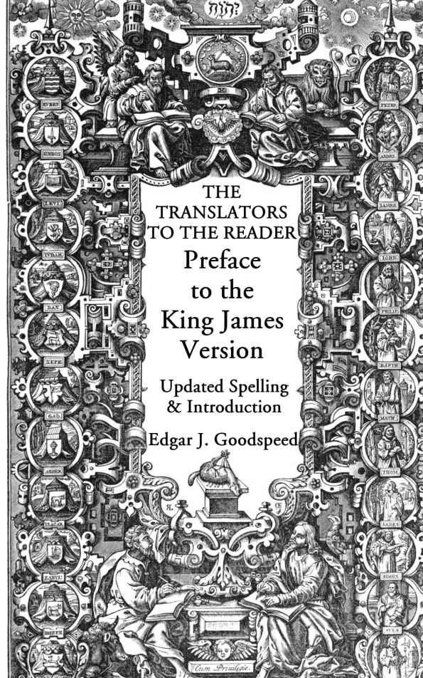 The Translators to the Reader: Preface to the King James Version 1611: Updated Spelling and an Introduction