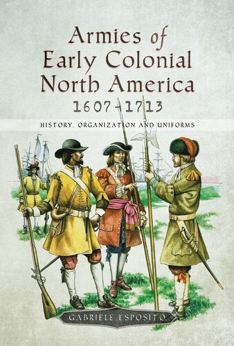 Armies of Early Colonial North America 1607-1713