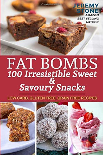 Fat Bombs 100 Irresistible Sweet &amp; Savoury Snacks