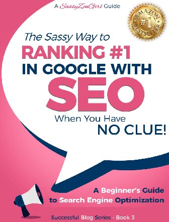 SEO - The Sassy Way of Ranking #1 in Google - when you have NO CLUE!