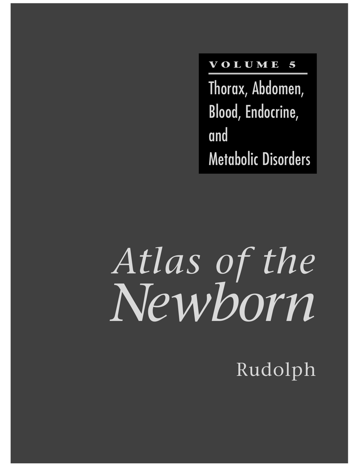 Atlas of the Newborn, Vol 5