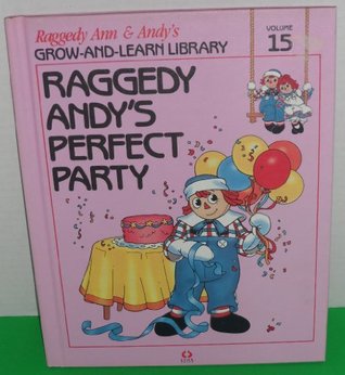 Raggedy Andy's Perfect Party (Ragedy Ann &amp; Andy's Grow-and-learn Library, Volume 15)