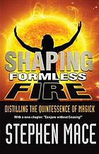 Shaping Formless Fire