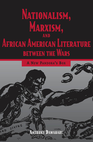 Nationalism, Marxism, and African American Literature Between the War