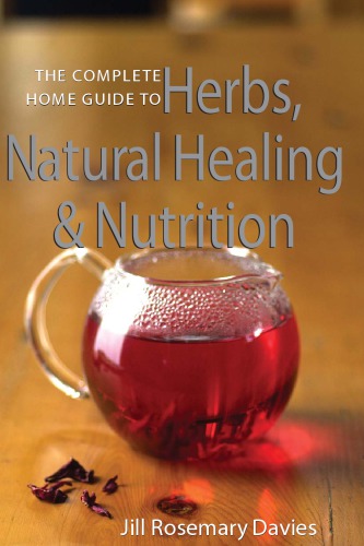 The Complete Home Guide to Herbs, Natural Healing, and Nutrition