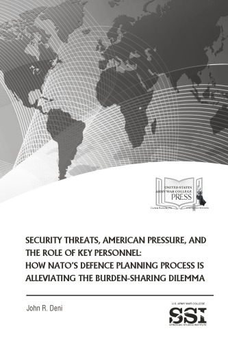 Security threats, American pressure, and the role of key personnel : how NATO's Defence Planning Process is alleviating the burden-sharing dilemma