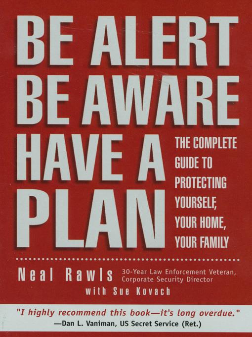 Be Alert, Be Aware, Have a Plan