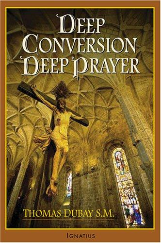 Deep Conversion / Deep Prayer