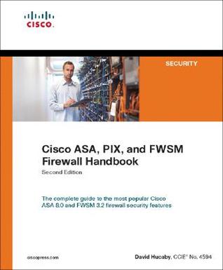 Cisco Asa, Pix, and Fwsm Firewall Handbook