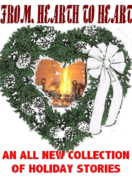 FROM HEARTH TO HEART: An All New Collection of Holiday Short Stories