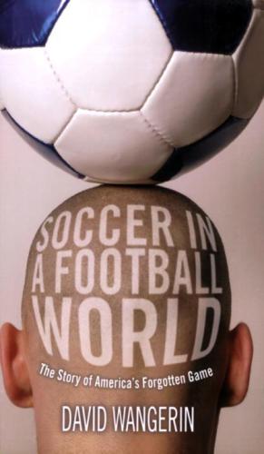 Soccer in a Football World