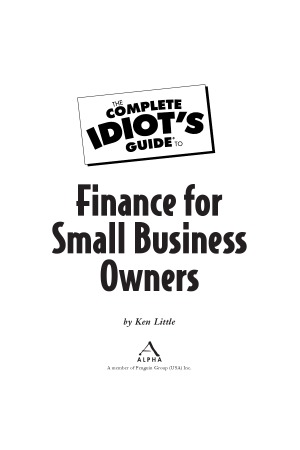 The Complete Idiot's Guide to Finance for Small Business