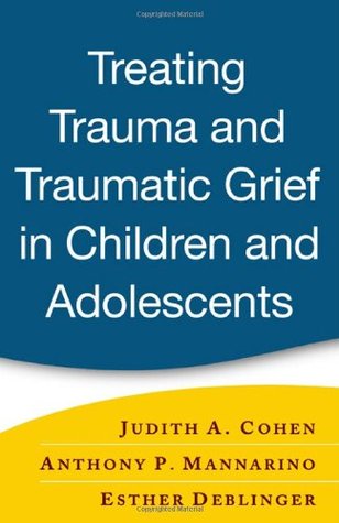 Treating Trauma and Traumatic Grief in Children and Adolescents