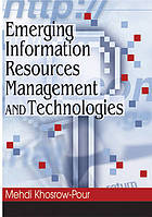 Emerging Information Resources Management And Technologies (Advances In Information Resources Management)