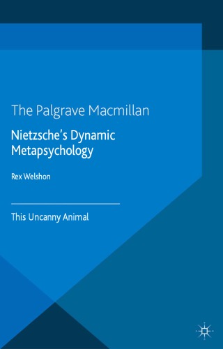 Nietzsche's Dynamic Metapsychology: This Uncanny Animal