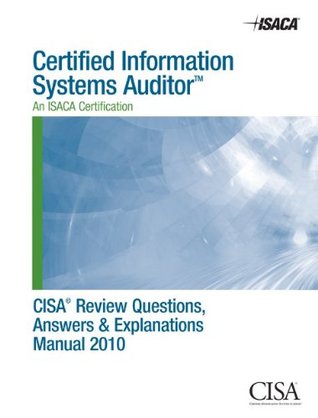 CISA Review Questions, Answers &amp; Explanations Manual 2010