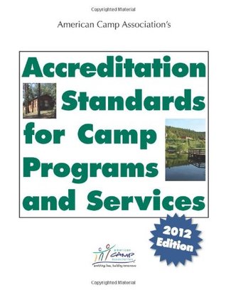 American Camp Association s Accreditation Standards for Camp Programs and Services (2012 Edition)