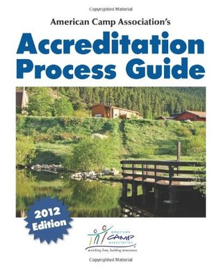 American Camp Association s Accreditation Process Guide (2012 Edition)