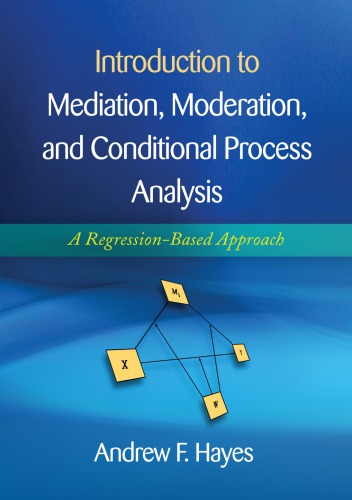 Introduction to Mediation, Moderation, and Conditional Process Analysis