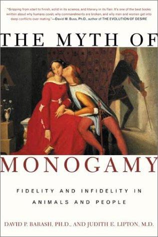 The Myth of Monogamy: Fidelity and Infidelity in Animals and People