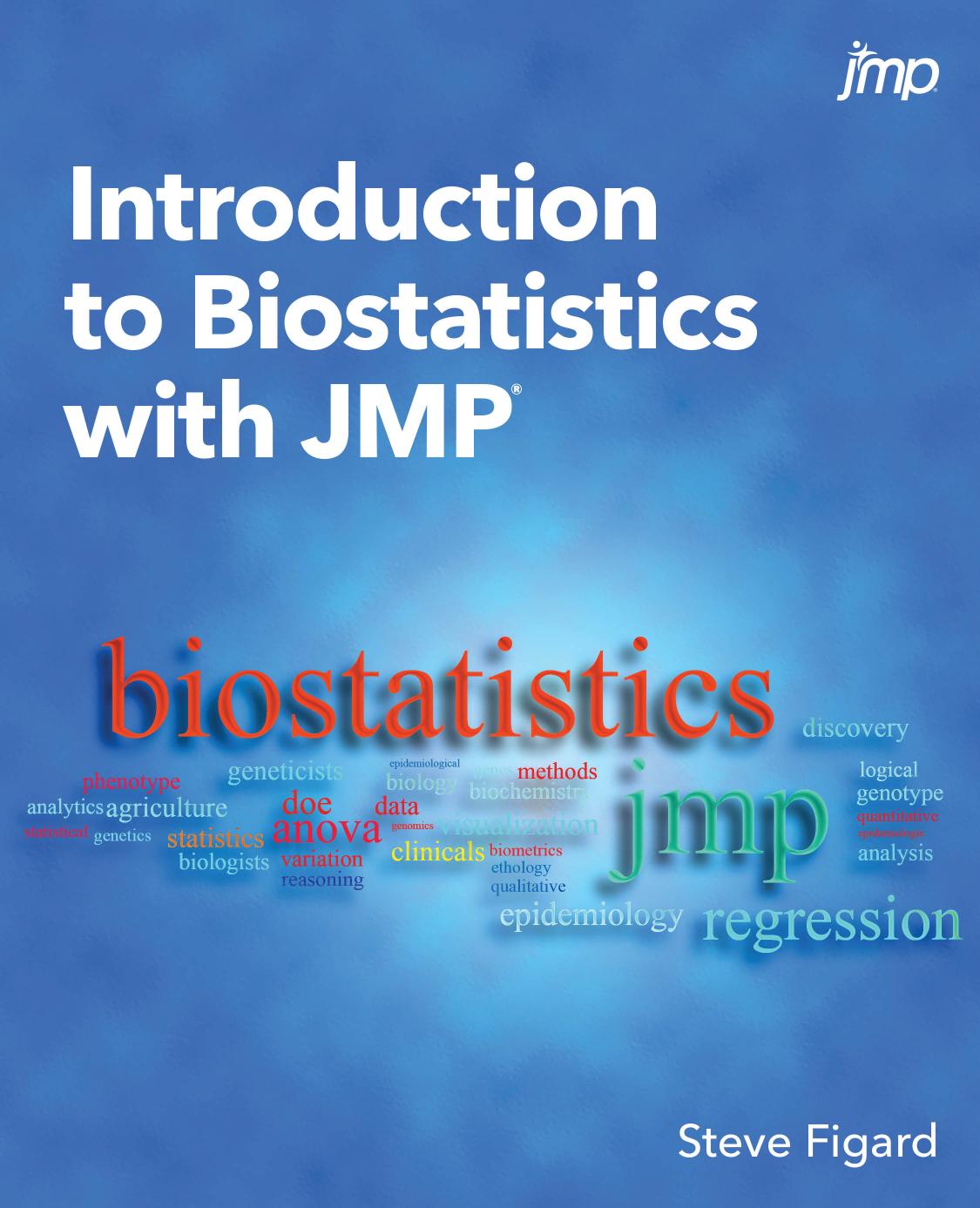 INTRODUCTION TO BIOSTATISTICS WITH JMP.