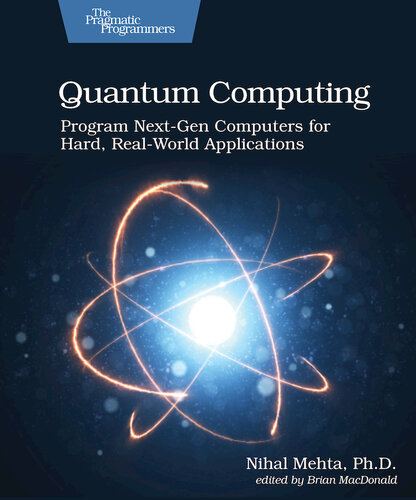 Quantum computing : program next-gen computers for hard, real-world applications