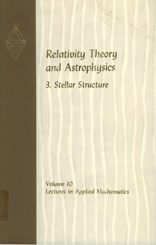 Relativity theory and astrophysics, vol.3: stellar structure