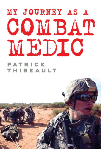 My Journey As a Combat Medic : From Desert Storm to Operation Enduring Freedom.