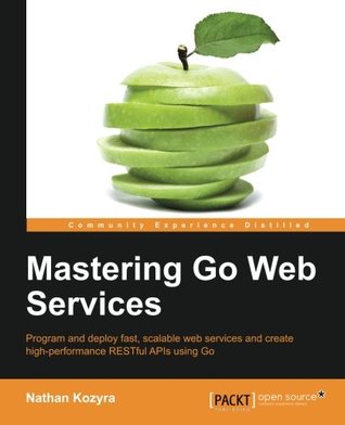 Mastering Go Web Services