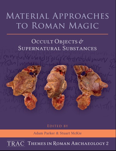 Material approaches to Roman magic : occult objects and supernatural substances