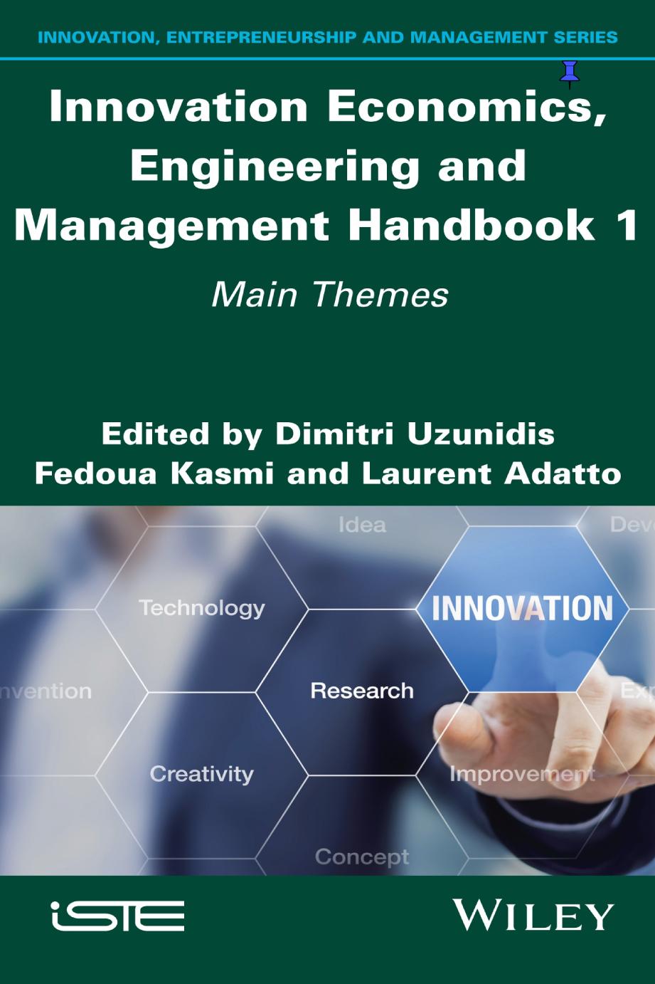 INNOVATION ECONOMICS, ENGINEERING AND MANAGEMENT HANDBOOK 1 : main themes.