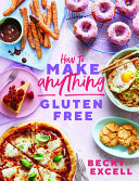 How to Make Anything Gluten-Free