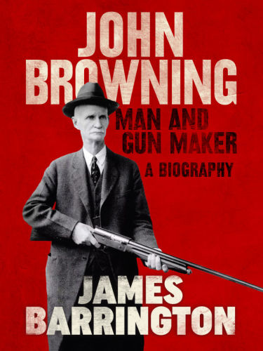 John Browning : a Short Biography.