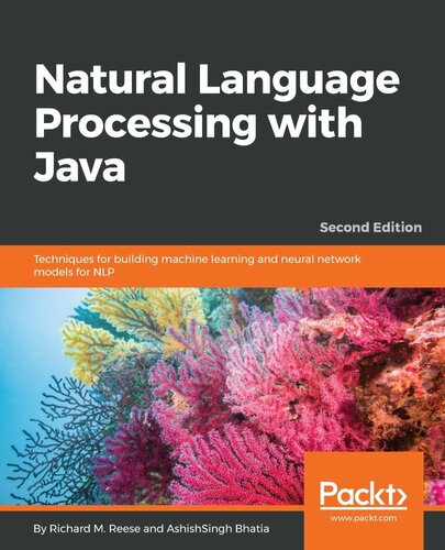 Natural language processing with Java : techniques for building machine learning and neural network models for NLP