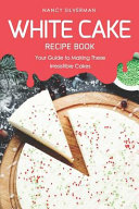 White Cake Recipe Book