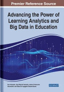 Advancing the Power of Learning Analytics and Big Data in Education