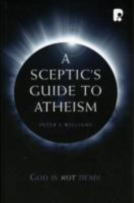 A Sceptic's Guide to Atheism