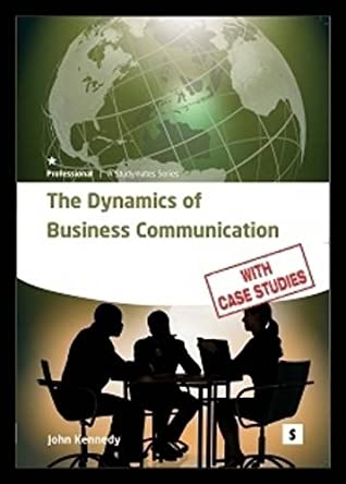 The Dynamics of Business Communication