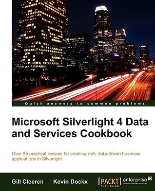 Microsoft Silverlight 4 Data and Services Cookbook