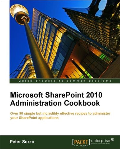 Microsoft Share Point 2010 Administration Cookbook