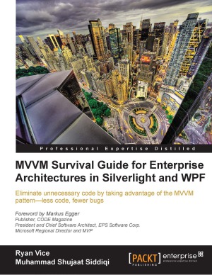 MVVM Survival Guide for Enterprise Architectures in Silverlight and Wpf