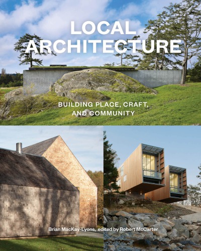 Local Architecture: Building Place, Craft, and Community