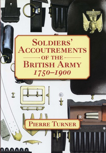 Soldiers' Accoutrements of the British Army 1750-1900