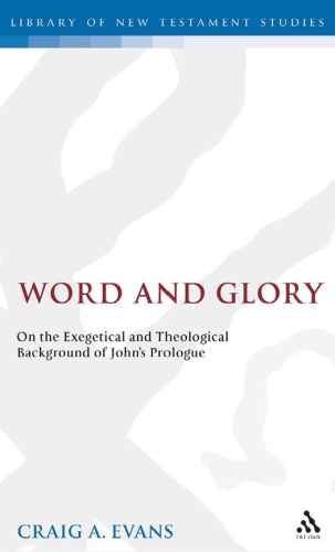 Word and Glory: On the Exegetical and Theological Background of John's Prologue