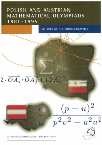 Polish and Austrian Mathematical Olympiads, 1981-1995 : selected problems with multiple solutions