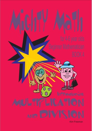 Mighty math for 4-6 year olds : introducing multiplication and division