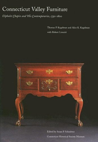 Connecticut Valley Furniture by Eliphalet Chapin and His Contemporaries, 1750-1800