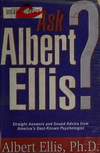 Ask Albert Ellis? Straight Answers and Sound Advice from America's Best Known Psychologist