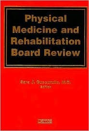 Physical Medicine and Rehabilitation Board Review